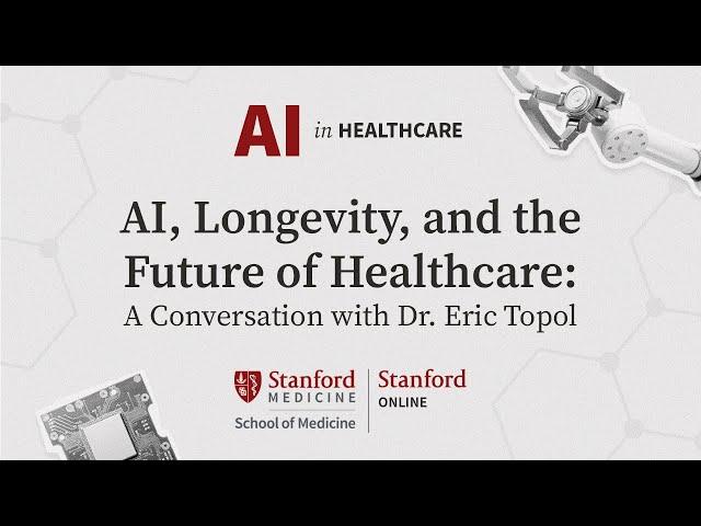 AI, Longevity, and the Future of Healthcare: A Conversation with Dr. Eric Topol