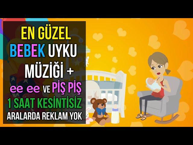  En Güzel Bebek Uyku Müziği + ee ve Piş Piş  1 Saat Kesintisiz (Baby Sleep Music)