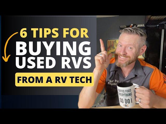 6 Tips for Buying a Used RV - From a RV tech