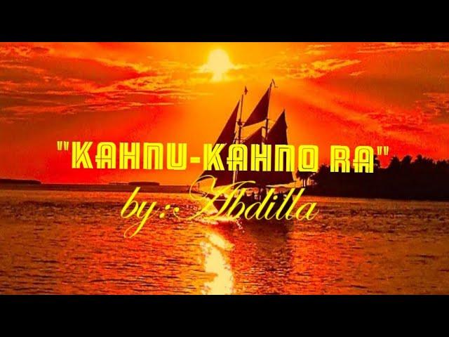 KAHNU-KAHNO RA (Lyrics)by:Abdilla