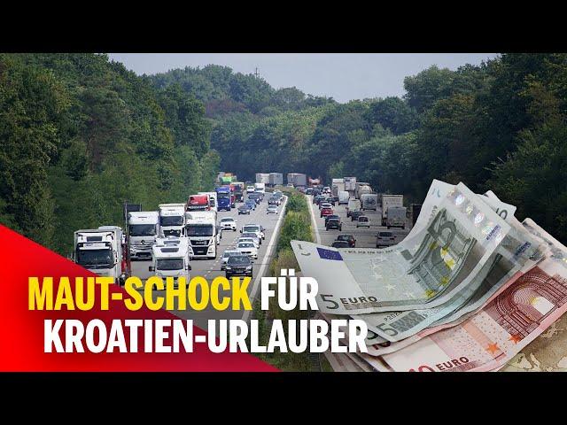 Maut-Schock für Kroatien-Urlauber