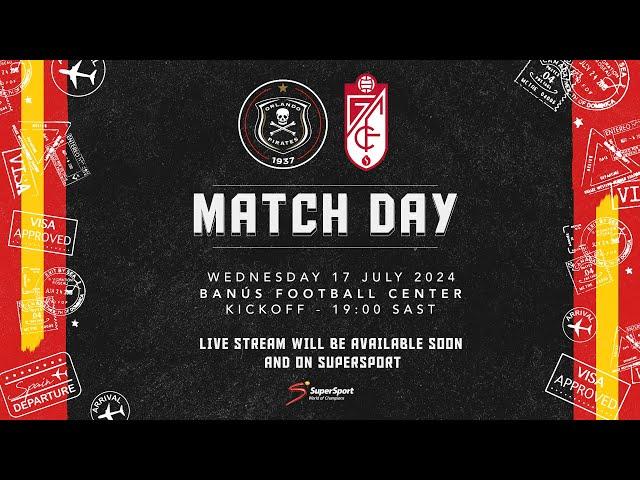 Orlando Pirates | Pre-Season Friendly | 17 July 2024 | vs Granada FC | Banus Football Center, Spain