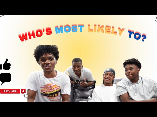 WHO'S MOST LIKELY TO (with the bros)