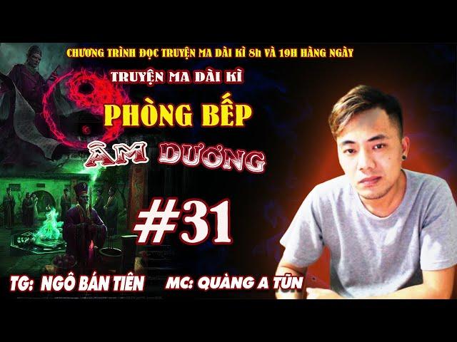 Tập 31 : Kèo độ triệu đô | Phòng bếp âm dương Truyện ma dài kì Quàng A Tũn