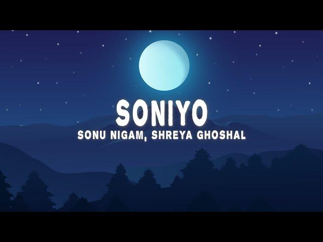 Soniyo (Lyrics) - Sonu Nigam, Shreya Ghoshal, Raju Singh,