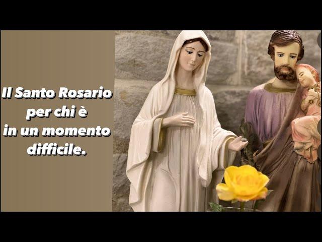 Il Santo Rosario per chi è in un momento difficile.