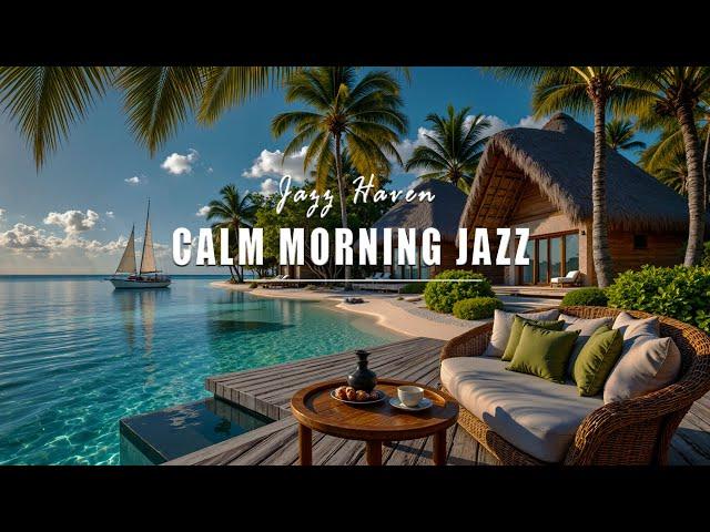 Calm Morning Jazz For A New Week | Relaxing Jazz In Coastal Ambience With Sunshine And Ocean View