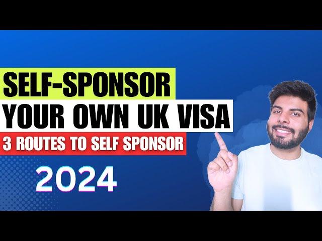 Self Sponsorship Visa UK Step by Step | How to Apply Easily in 2024