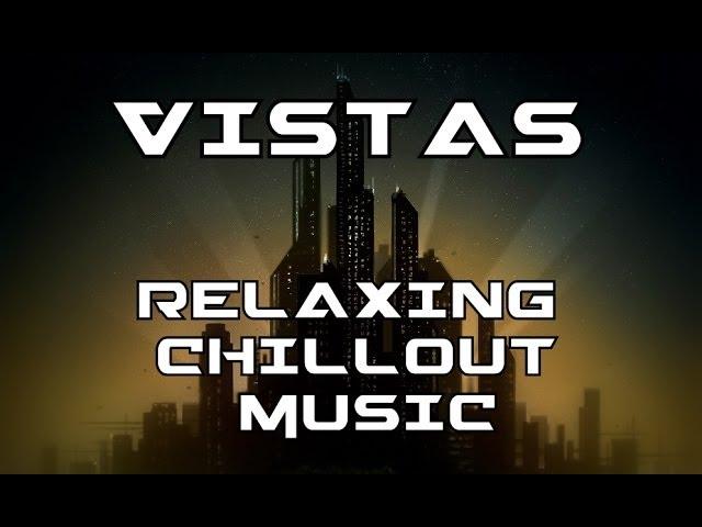 RELAXING CHILL OUT MUSIC - 'Vistas' by Miracle Of Sound (Full Album)