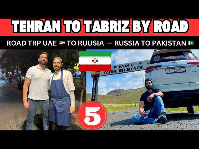 Tehran To Tabriz  | Road Trip | EP 5 | UAE To Russia | Punjabi Explorer | Nasir Dhillon