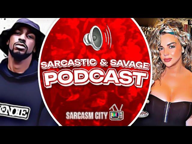 SARCASTIC & SAVAGE PODCAST