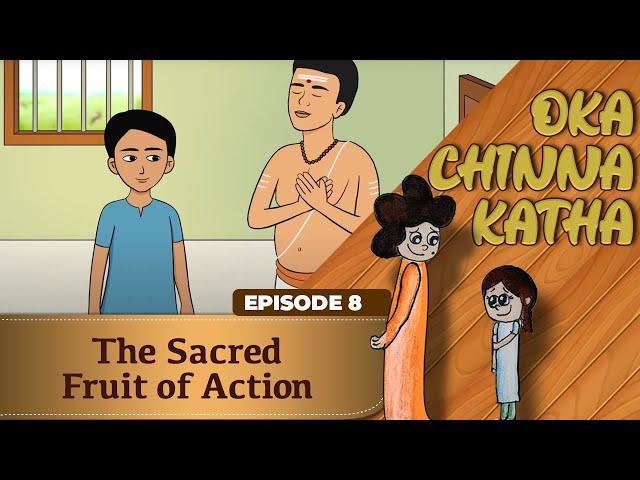 Oka Chinna Katha | Episode 8 | The Sacred Fruit of Action