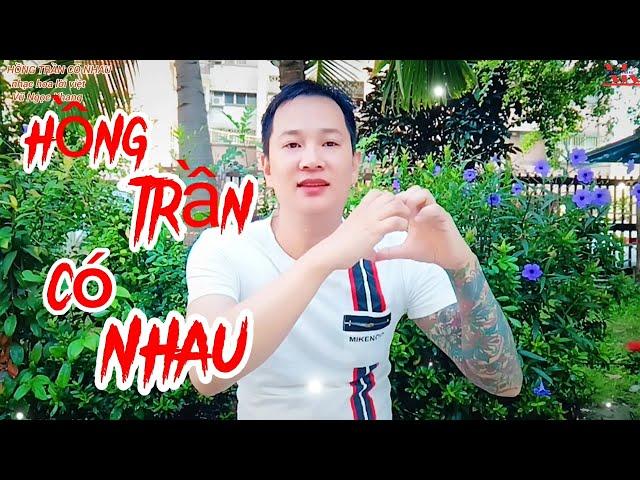 Hồng Trần Có Nhau - Hot Tiktok - Lời Vũ Ngọc Khang