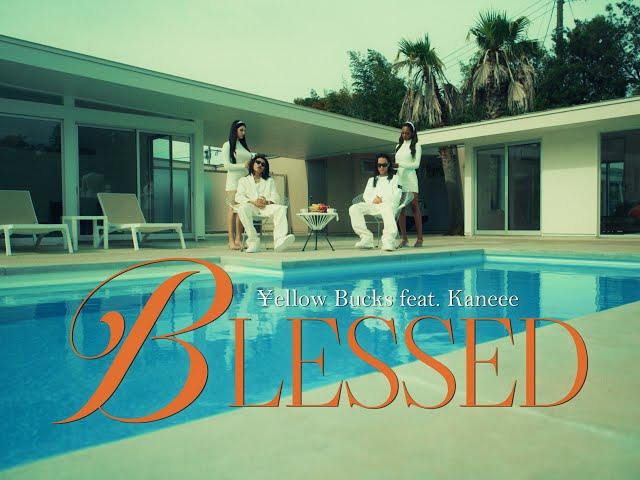 ¥ellow Bucks - Blessed (feat. Kaneee) [Official Video]