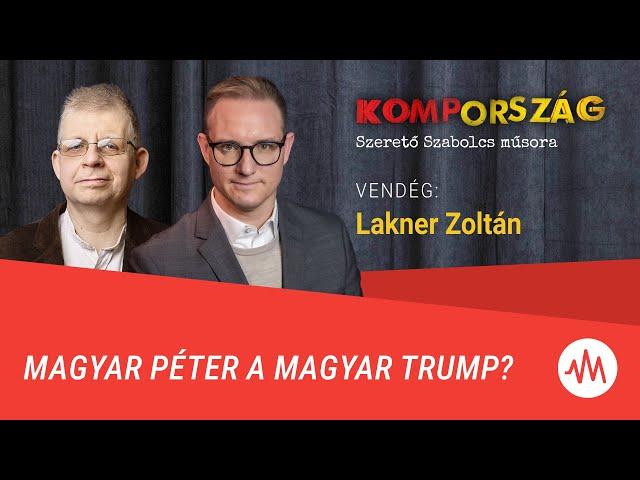 Magyar Péter a magyar Trump? – Lakner Zoltán a Kompországban