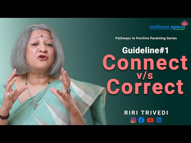 Connect v/s Correct (Guideline#1) | Riri Trivedi | Wellness Space