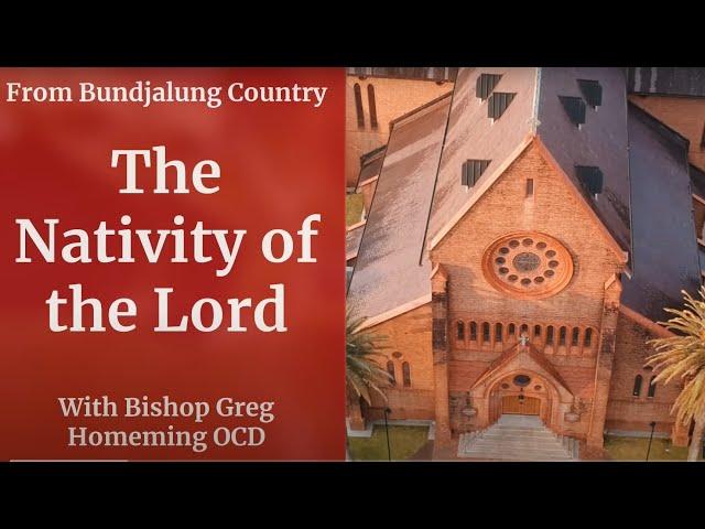 Catholic Mass Today Christmas Day Dawn Mass 25 December 2023 Bishop Greg Homeming Lismore Australia