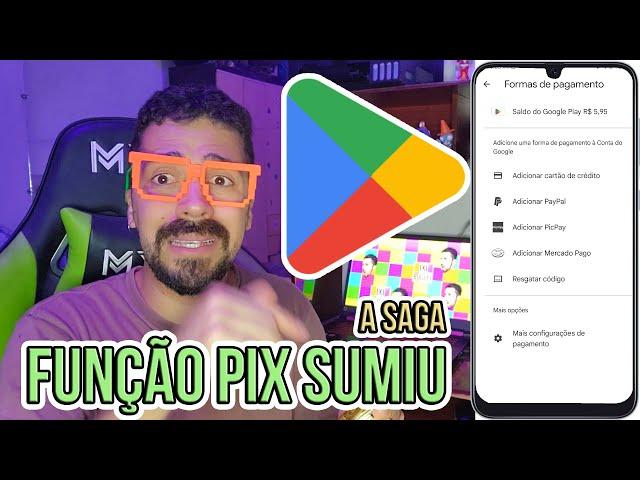 PAGAMENTO POR PIX NA PLAY STORE A SAGA... SUMIU DE NOVO