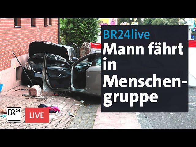 Mann fährt in Bayern in Menschengruppe – Was wir bisher wissen | BR24live