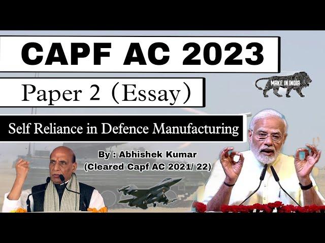Capf AC 2023 PAPER 2 COURSE | ESSAY | India's Self Reliance in Defence Manufacturing | CAPF 2023