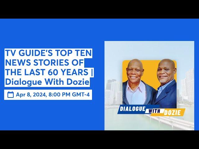 TV GUIDE’S TOP TEN NEWS STORIES OF THE LAST 60 YEARS | Dialogue With Dozie