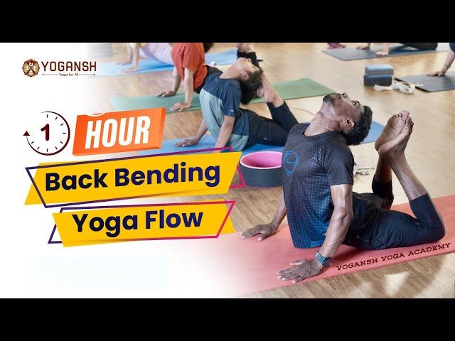 Advance Back Bending :1 Hour Complete Back Bend Yoga Class | Yogansh Yoga Academy