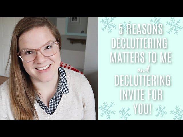 Five Reasons Decluttering Really Matters To Me and My Decluttering Invite For YOU!