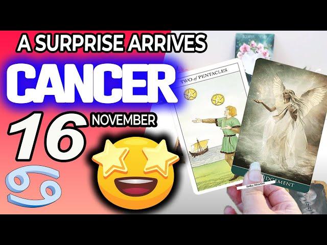 Cancer A SURPRISE ARRIVES  horoscope for today NOVEMBER 16 2024  #cancer tarot NOVEMBER  16 2024