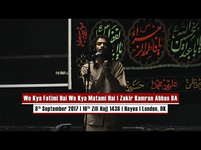 Woh Kya Fatimi Hai Wo Kya Matami Hai | Qasida | Zakir Kamran Abbas BA