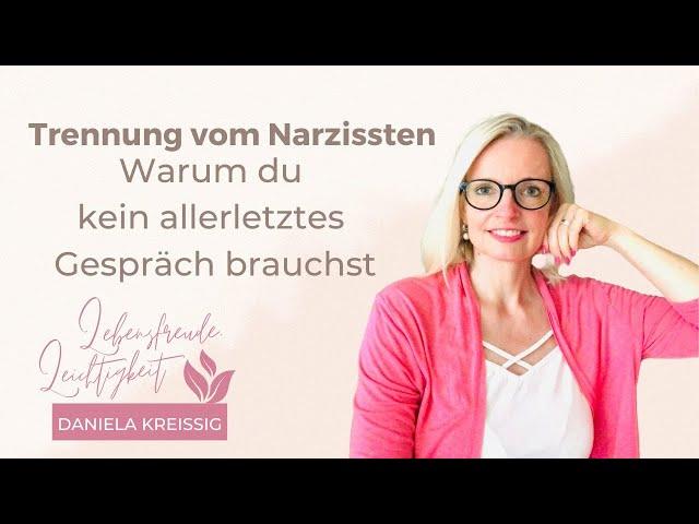 Trennung vom Narzissten - Warum du kein allerletztes Gespräch brauchst