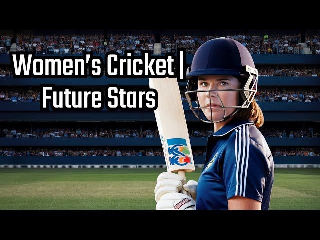 The Rise of Women’s Cricket: A New Generation