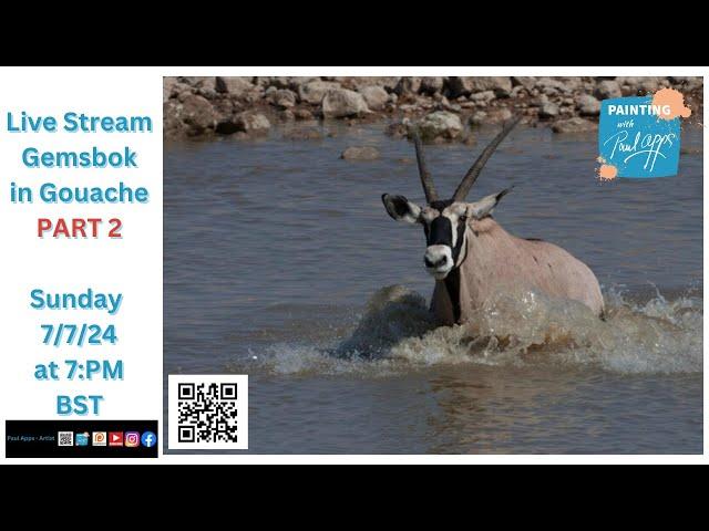 Paul Apps Wildlife Art Stream | Painting a Gemsbok in Gouache  PART 2 7th July 2024, 7:00 PM BST