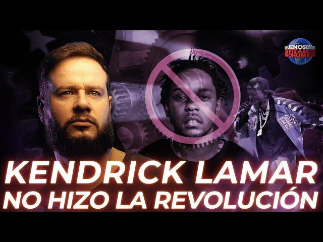 Kendrick Lamar NO hizo la revolución.