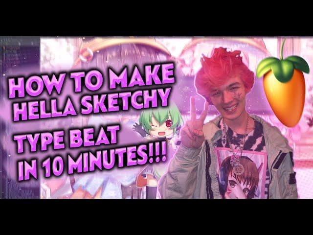 How to make a Hella Sketchy type beat