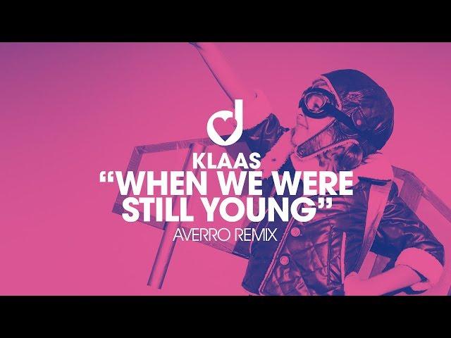 Klaas – When we were still young (Averro Remix)