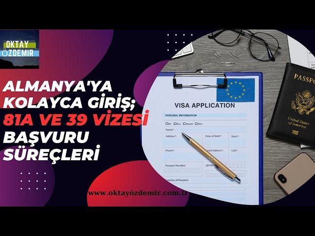 Almanya'ya Kolayca Giriş: 81a ve 39 Vize Başvuru Süreçleri Hakkında Bilgiler