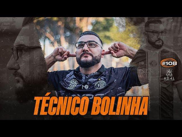 ALEM DAS 4 LINHAS #108 - TÉCNICO BOLINHA