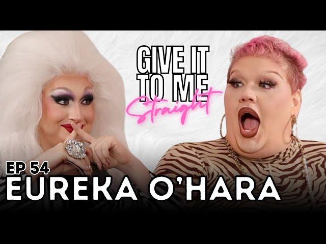 EUREKA O'HARA | Give It To Me Straight | Ep 54