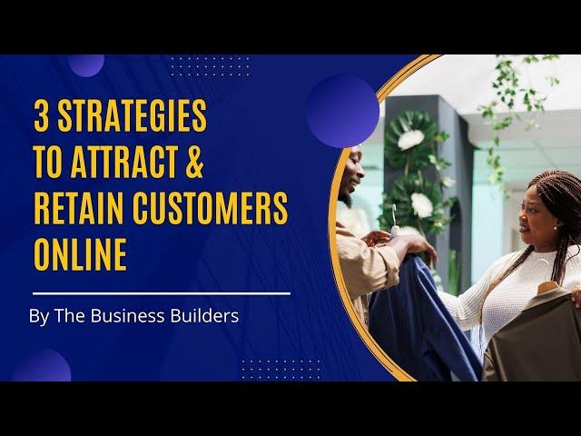 3 Strategies To Attract & Retain Customers Online