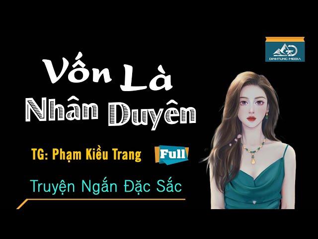 Truyện Ngắn Đời Thực 2022 - Vốn Là Nhân Duyên - Phạm Kiều Trang MC Trà Thanh Diễn Đọc