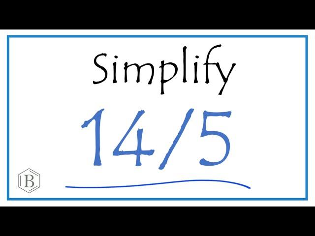 How to Simplify the Fraction 14/5  (and as a Mixed Fraction)