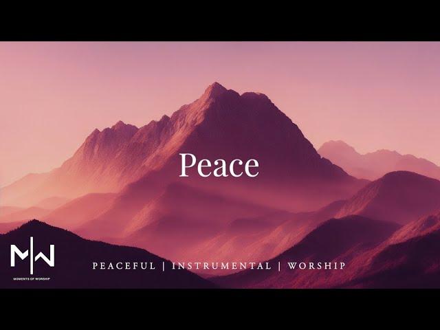 Peace | Soaking Worship Music Into Heavenly Sounds // Instrumental Soaking Worship