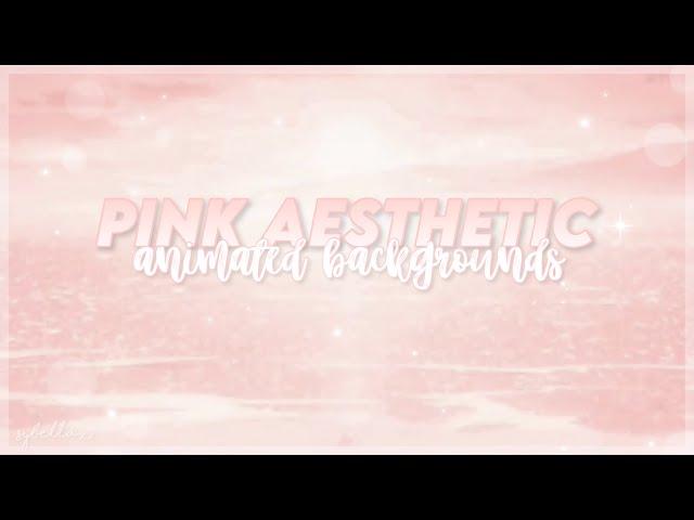 Pink Aesthetic Animated Backgrounds! | Free To Use | 2020