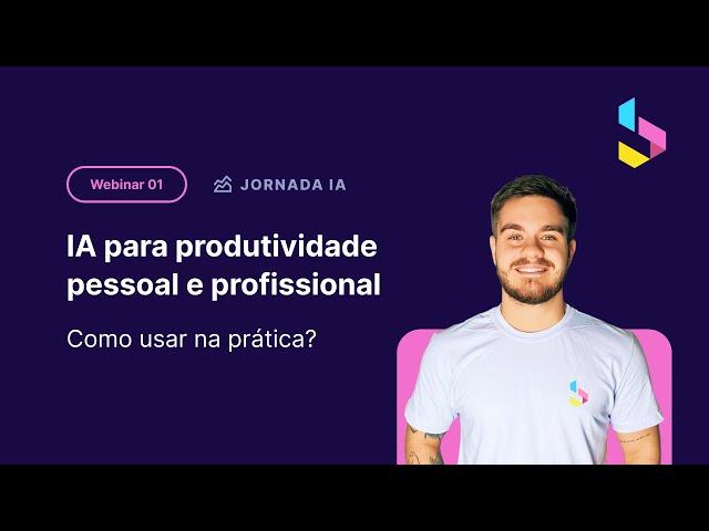 Curso Jornada Inteligência Artificial - Como usar IA para produtividade pessoal e profissional