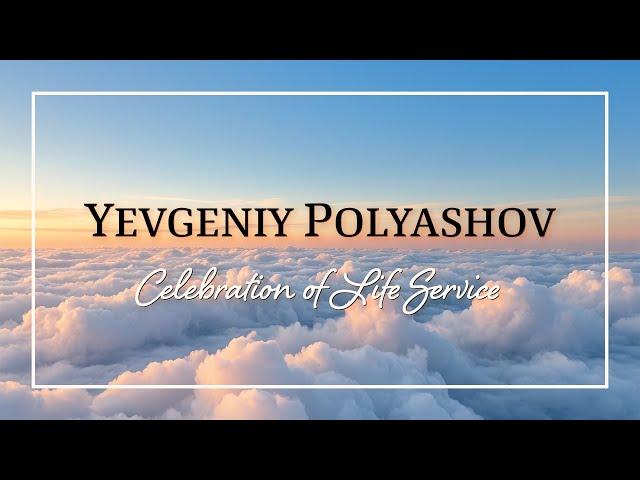 Yevgeniy Polyashov - Memorial Service