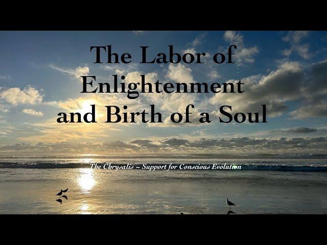 The Labor of Enlightenment and Birth of a Soul