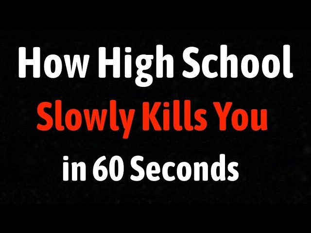 How High School Slowly Kills You in 60 Seconds