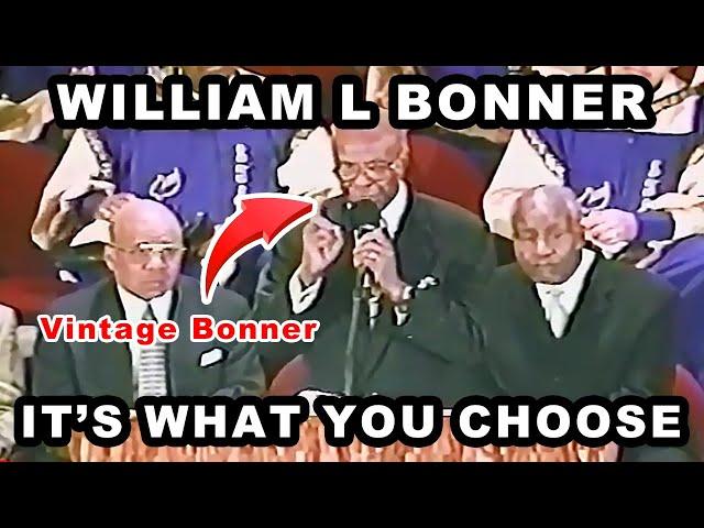 Bishop William L Bonner - It's What You Choose