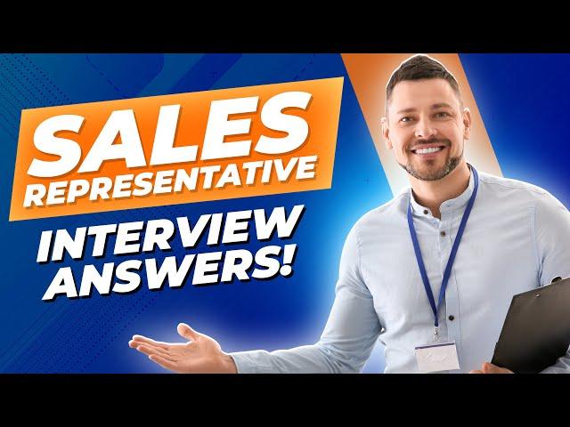 SALES REPRESENTATIVE INTERVIEW QUESTIONS AND ANSWERS (How to Pass a Sales Interview!)