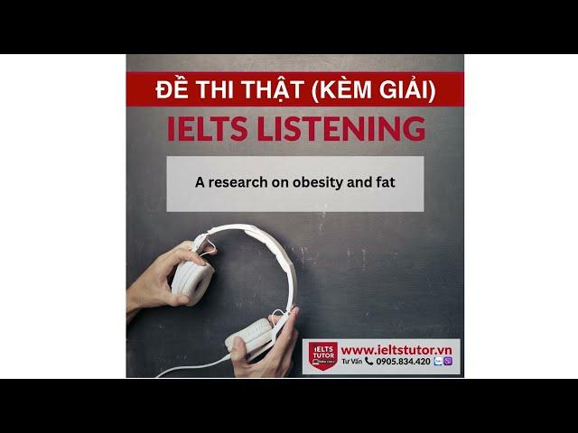 A research on obesity and fat: Đề thi IELTS LISTENING (actual test)